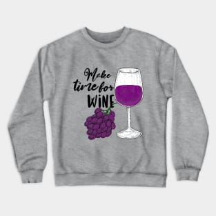 Make Time For Wine Crewneck Sweatshirt